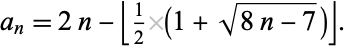  a_n=2n-|_1/2(1+sqrt(8n-7))_|. 