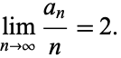  lim_(n->infty)(a_n)/n=2. 