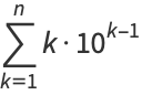 sum_(k=1)^(n)k·10^(k-1)