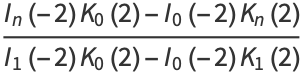 (I_n(-2)K_0(2)-I_0(-2)K_n(2))/(I_1(-2)K_0(2)-I_0(-2)K_1(2))