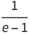 1/(e-1)