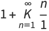 1+K_(n=1)^(infty)n/1