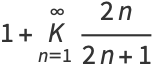 1+K_(n=1)^(infty)(2n)/(2n+1)