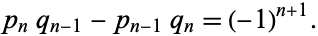  p_nq_(n-1)-p_(n-1)q_n=(-1)^(n+1). 