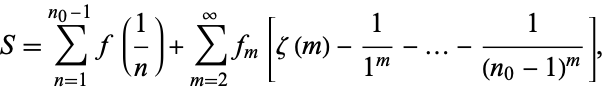  S=sum_(n=1)^(n_0-1)f(1/n)+sum_(m=2)^inftyf_m[zeta(m)-1/(1^m)-...-1/((n_0-1)^m)], 