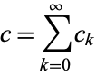  c=sum_(k=0)^inftyc_k 