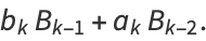 b_kB_(k-1)+a_kB_(k-2).