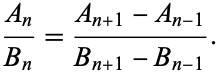  (A_n)/(B_n)=(A_(n+1)-A_(n-1))/(B_(n+1)-B_(n-1)). 