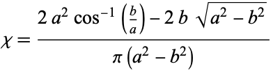  chi=(2a^2cos^(-1)(b/a)-2bsqrt(a^2-b^2))/(pi(a^2-b^2)) 