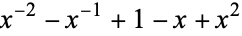 x^(-2)-x^(-1)+1-x+x^2