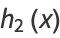 h_2(x)