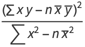 ((sumxy-nx^_y^_)^2)/(sumx^2-nx^_^2)