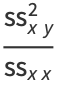 (ss_(xy)^2)/(ss_(xx))