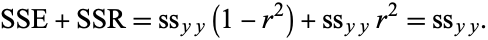  SSE+SSR=ss_(yy)(1-r^2)+ss_(yy)r^2=ss_(yy). 