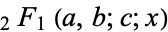 _2F_1(a,b;c;x)