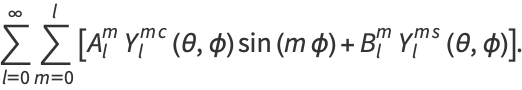 sum_(l=0)^(infty)sum_(m=0)^(l)[A_l^mY_l^m^c(theta,phi)sin(mphi)+B_l^mY_l^m^s(theta,phi)].