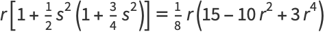 r[1+1/2s^2(1+3/4s^2)]=1/8r(15-10r^2+3r^4)