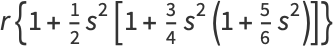 r{1+1/2s^2[1+3/4s^2(1+5/6s^2)]}