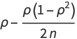 rho-(rho(1-rho^2))/(2n)