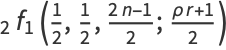 _2f_1(1/2,1/2,(2n-1)/2;(rhor+1)/2)