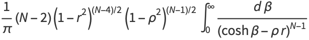 1/pi(N-2)(1-r^2)^((N-4)/2)(1-rho^2)^((N-1)/2)int_0^infty(dbeta)/((coshbeta-rhor)^(N-1))