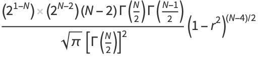 ((2^(1-N))(2^(N-2))(N-2)Gamma(N/2)Gamma((N-1)/2))/(sqrt(pi)[Gamma(N/2)]^2)(1-r^2)^((N-4)/2)