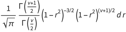 1/(sqrt(pi))(Gamma((nu+1)/2))/(Gamma(nu/2))(1-r^2)^(-3/2)(1-r^2)^((nu+1)/2)dr