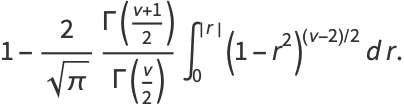 1-2/(sqrt(pi))(Gamma((nu+1)/2))/(Gamma(nu/2))int_0^(|r|)(1-r^2)^((nu-2)/2)dr.