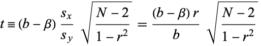  t=(b-beta)(s_x)/(s_y)sqrt((N-2)/(1-r^2))=((b-beta)r)/bsqrt((N-2)/(1-r^2)) 