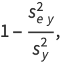 1-(s_(ey)^2)/(s_y^2),