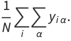 1/Nsum_(i)sum_(alpha)y_(ialpha).