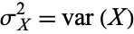 sigma_X^2=var(X)