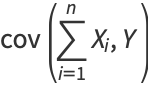 cov(sum_(i=1)^(n)X_i,Y)