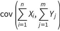 cov(sum_(i=1)^(n)X_i,sum_(j=1)^(m)Y_j)