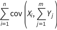 sum_(i=1)^(n)cov(X_i,sum_(j=1)^(m)Y_j)