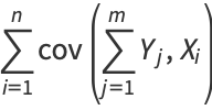 sum_(i=1)^(n)cov(sum_(j=1)^(m)Y_j,X_i)