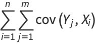 sum_(i=1)^(n)sum_(j=1)^(m)cov(Y_j,X_i)