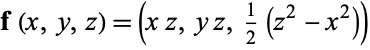  f(x,y,z)=(xz,yz,1/2(z^2-x^2)) 