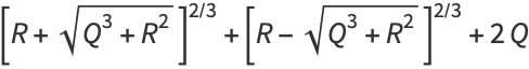 [R+sqrt(Q^3+R^2)]^(2/3)+[R-sqrt(Q^3+R^2)]^(2/3)+2Q