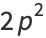 2p^2