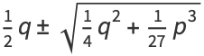 1/2q+/-sqrt(1/4q^2+1/(27)p^3)