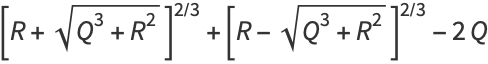 [R+sqrt(Q^3+R^2)]^(2/3)+[R-sqrt(Q^3+R^2)]^(2/3)-2Q