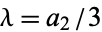 lambda=a_2/3