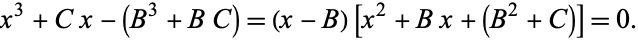  x^3+Cx-(B^3+BC)=(x-B)[x^2+Bx+(B^2+C)]=0. 