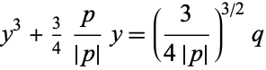  y^3+3/4p/(|p|)y=(3/(4|p|))^(3/2)q 