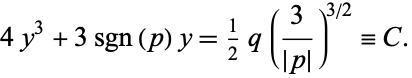  4y^3+3sgn(p)y=1/2q(3/(|p|))^(3/2)=C. 