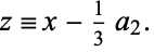  z=x-1/3a_2. 