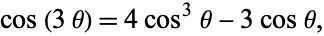  cos(3theta)=4cos^3theta-3costheta, 