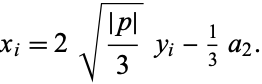  x_i=2sqrt((|p|)/3)y_i-1/3a_2. 