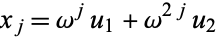  x_j=omega^ju_1+omega^(2j)u_2 